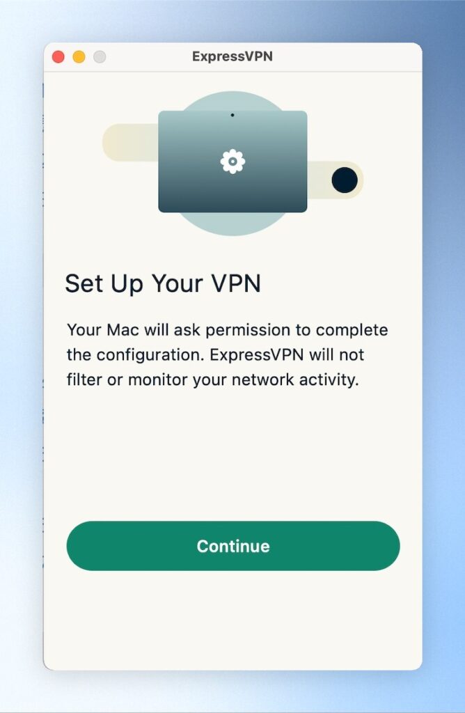 接下來會出現提醒畫面，告知我們 EpressVPN 會需要你開啟系統權限，但不會監控或過濾你的網路活動資訊，可以點擊「 Continue 」